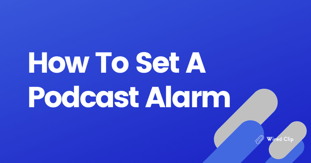 How To Set A Podcast Alarm