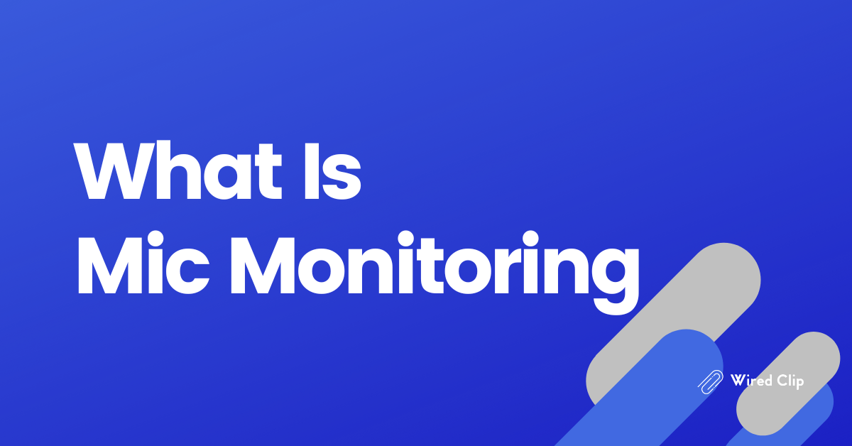 What Is Mic Monitoring?