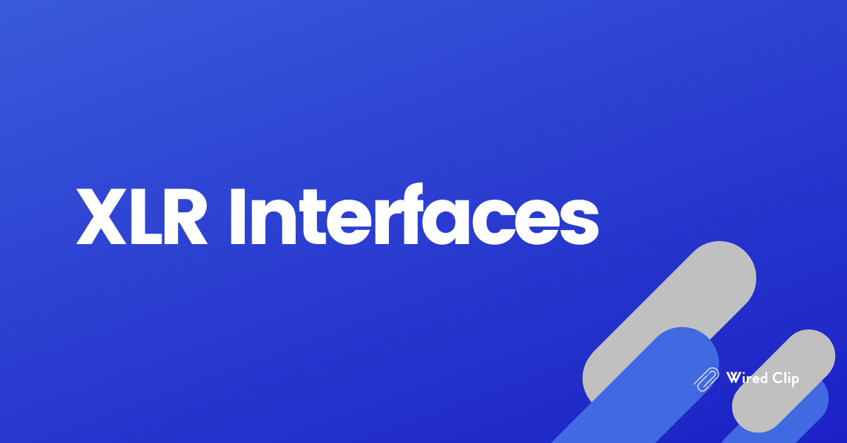 What Are XLR Interfaces? Everything You Need to Know