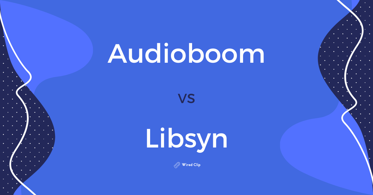 Audioboom Vs. Libsyn