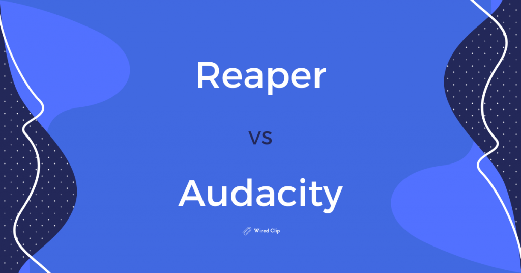 Reaper Vs. Audacity