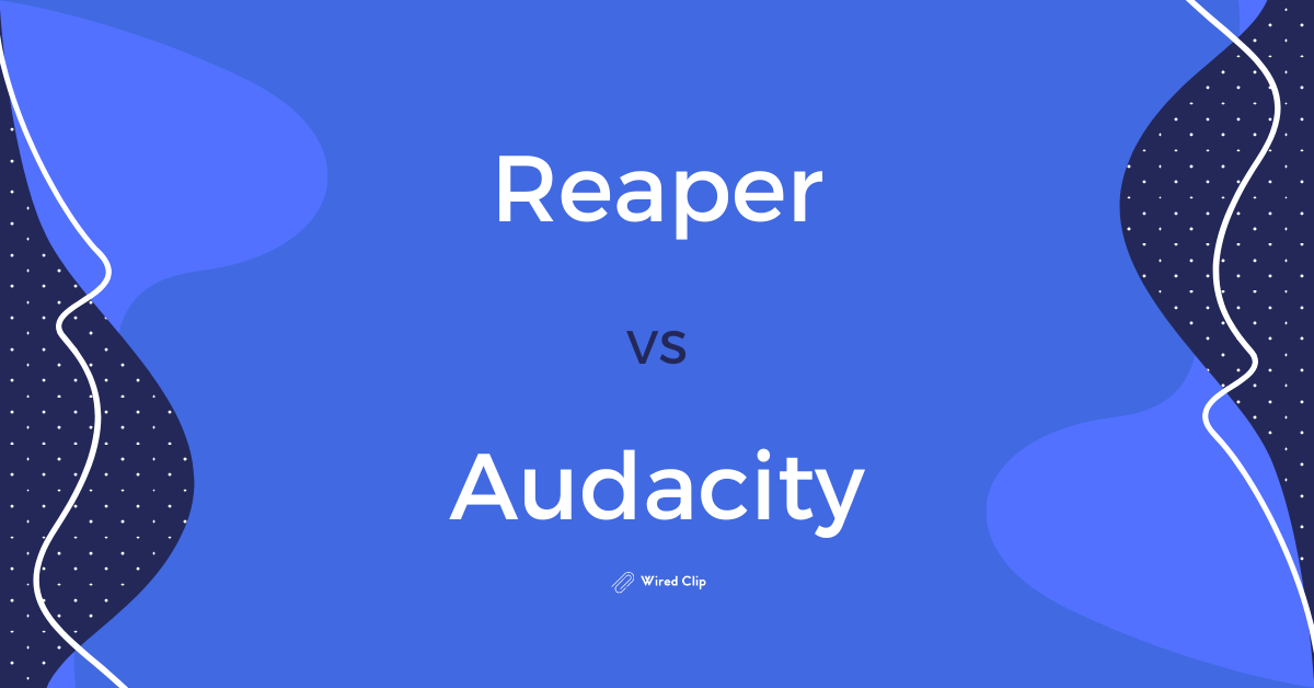 Reaper Vs Audacity An Honest Comparison