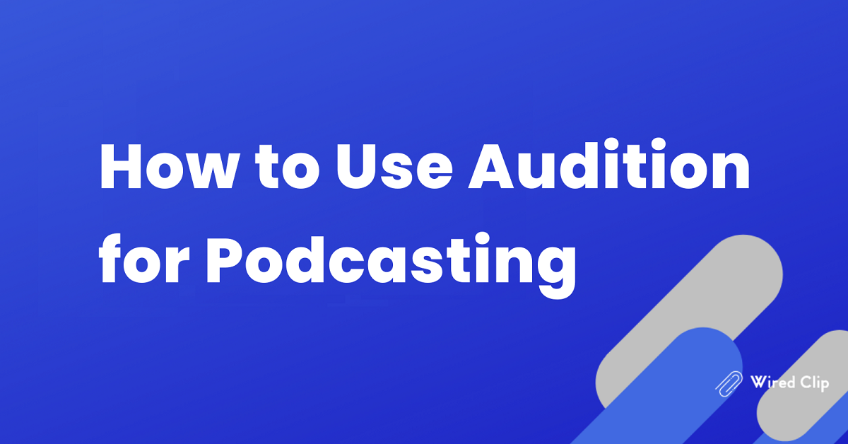 How to Use Audition for Podcasting