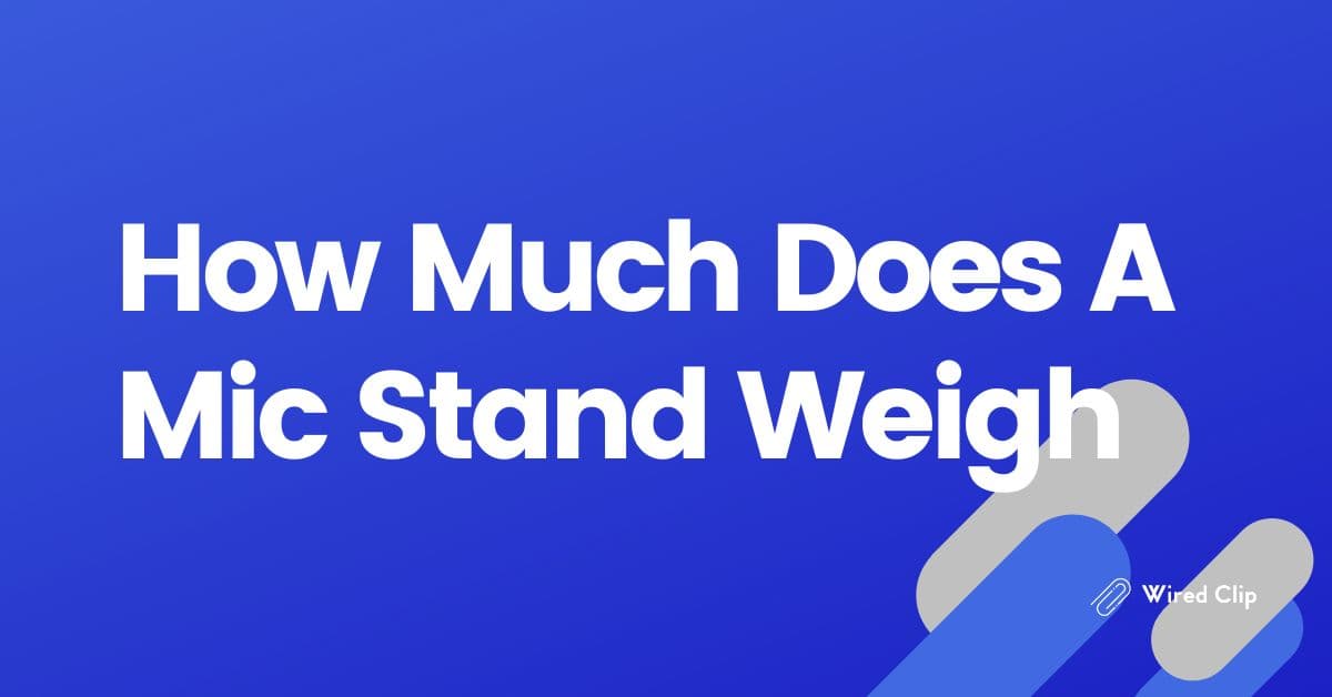 How Much Does A Mic Stand Weigh?