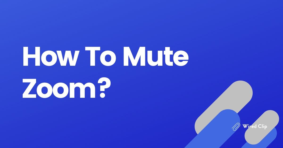 How To Mute Zoom? Easy Steps for Any Device
