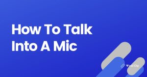 How To Talk Into A Mic