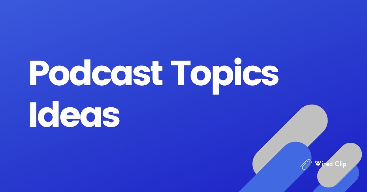 42 Podcast Topics Ideas Top Niches That Resonate