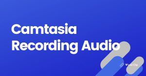 Camtasia Recording Audio