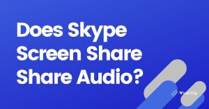 Does Skype Screen Share Share Audio?
