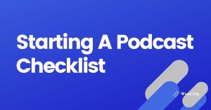Starting A Podcast Checklist