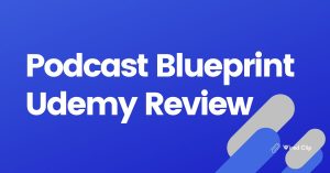 Podcast Blueprint Udemy Review