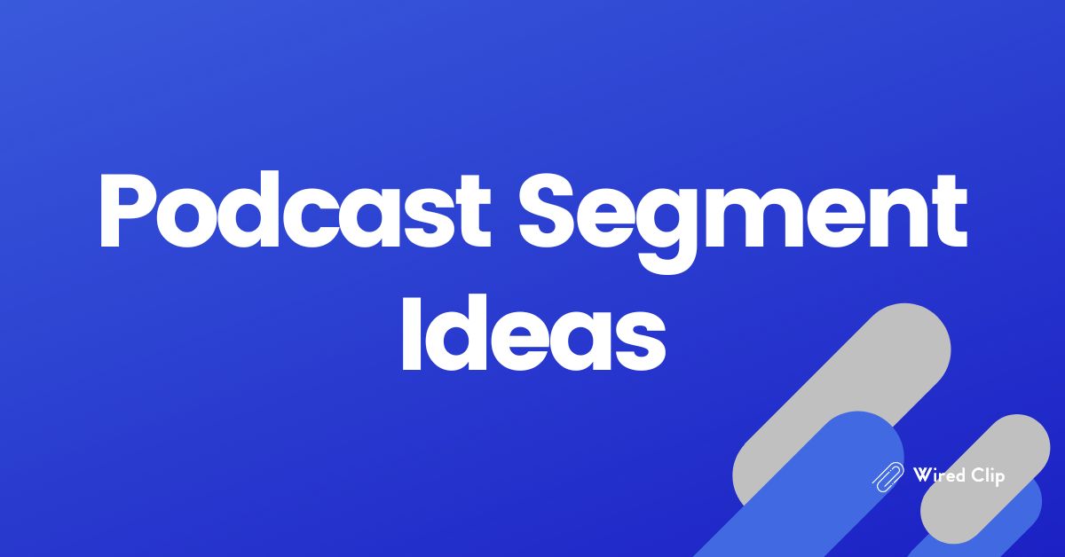 Podcast Segment Ideas