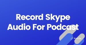 Record Skype Audio For Podcast