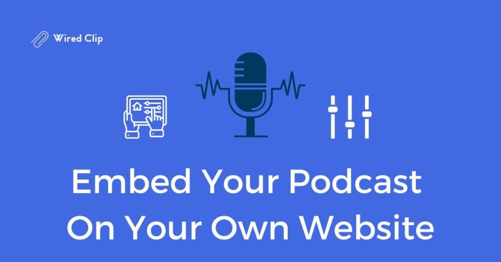 Embed Your Podcast On Your Own Website