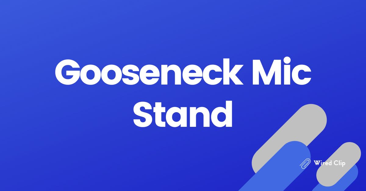 Discover the Benefits of a Gooseneck Mic Stand for Professional Audio