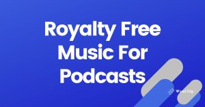 Royalty Free Music For Podcasts