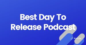 Best Day To Release Podcast
