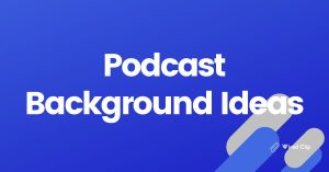 Podcast Background Ideas