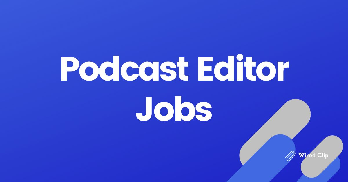 How To Land The Perfect Podcast Editor Jobs