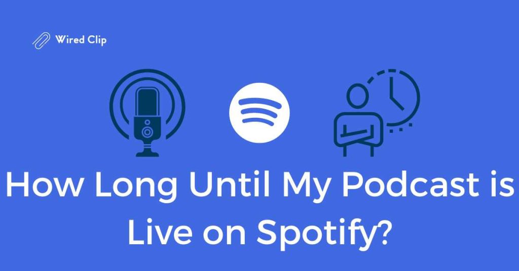How Long Until My Podcast is Live on Spotify