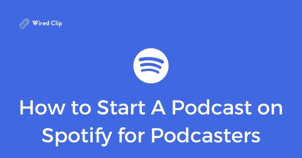 How to Start A Podcast on Spotify for Podcasters