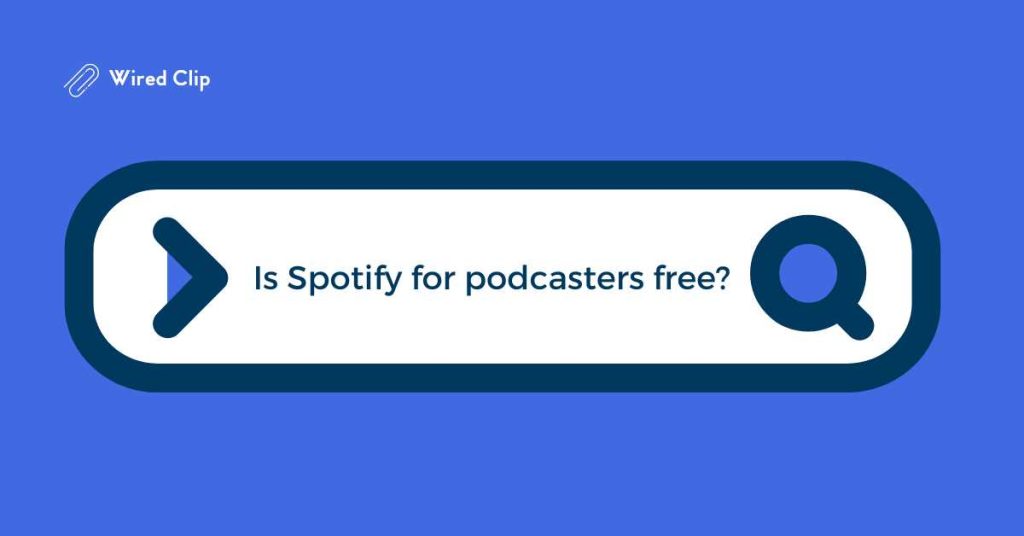 Is Spotify for podcasters free