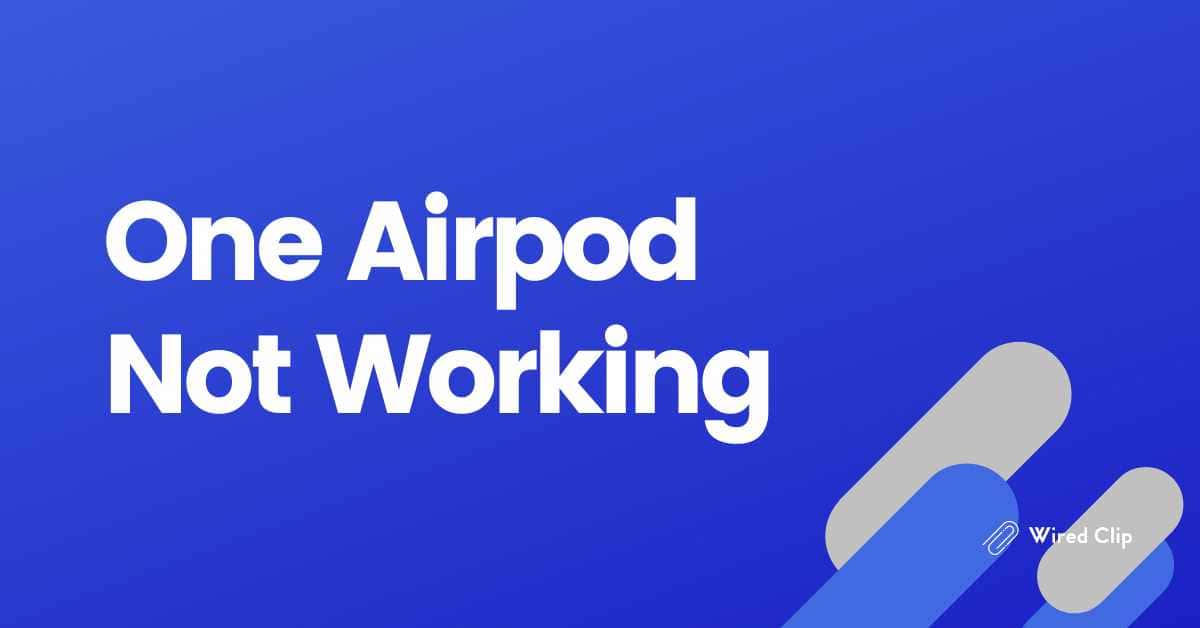One Airpod Not Working Quick Fix Solutions
