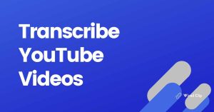 Transcribe YouTube Videos