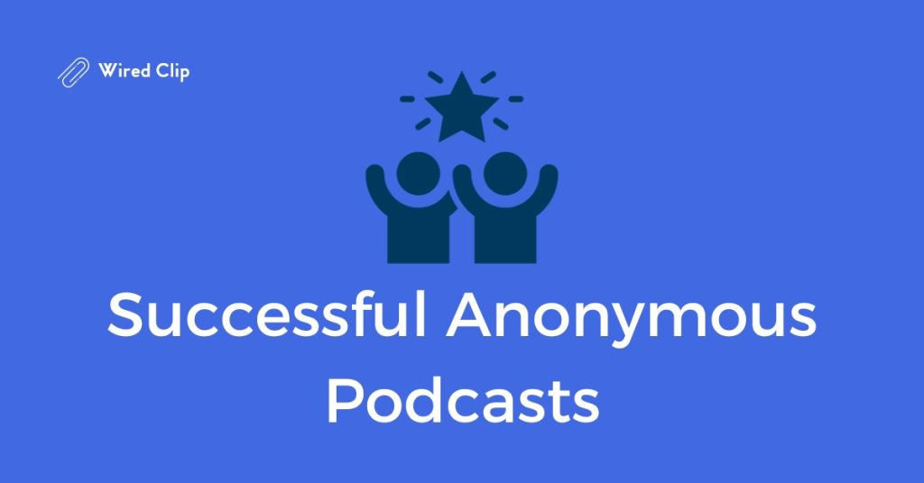 Successful Anonymous Podcasts