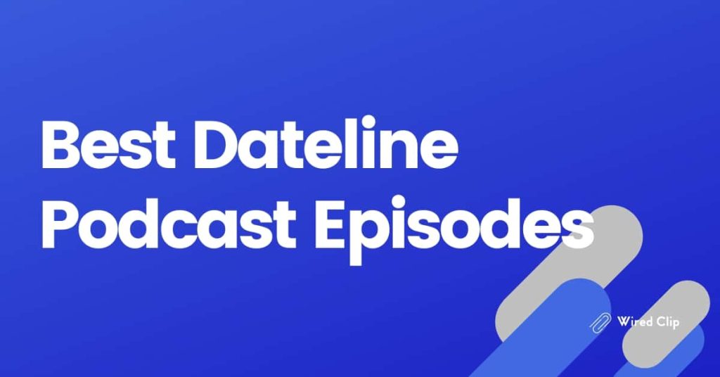 Best Dateline Podcast Episodes