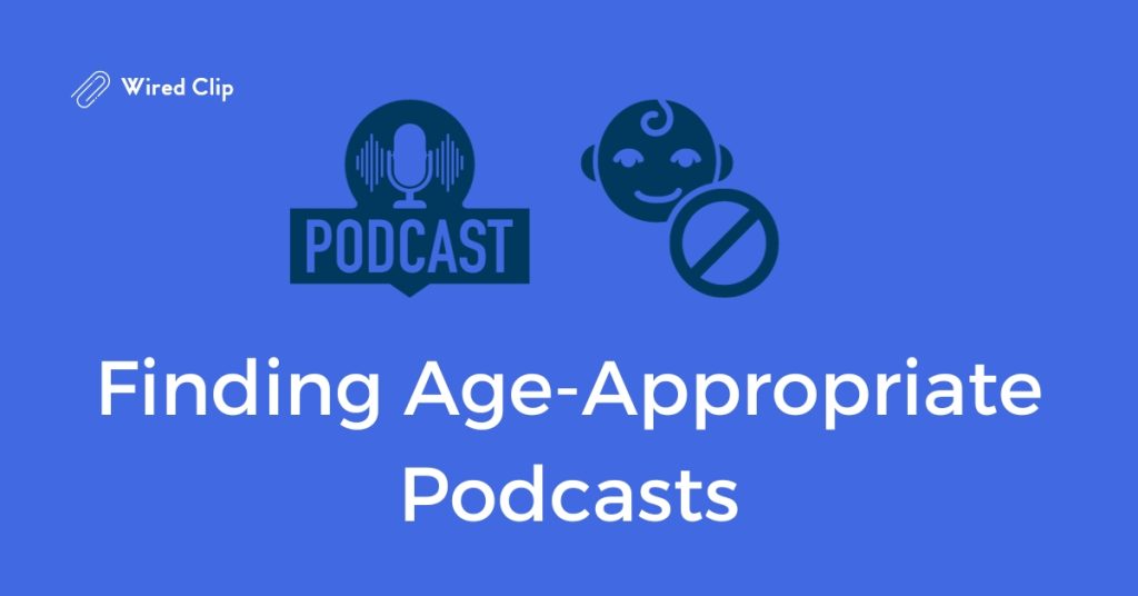 Finding Age-Appropriate Podcasts