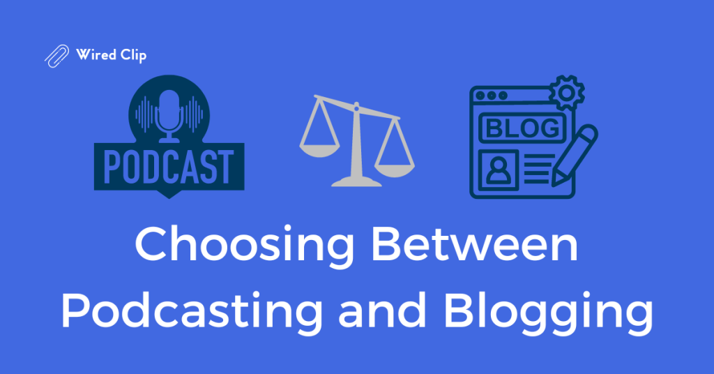 How to Choose Between Podcasting and Blogging