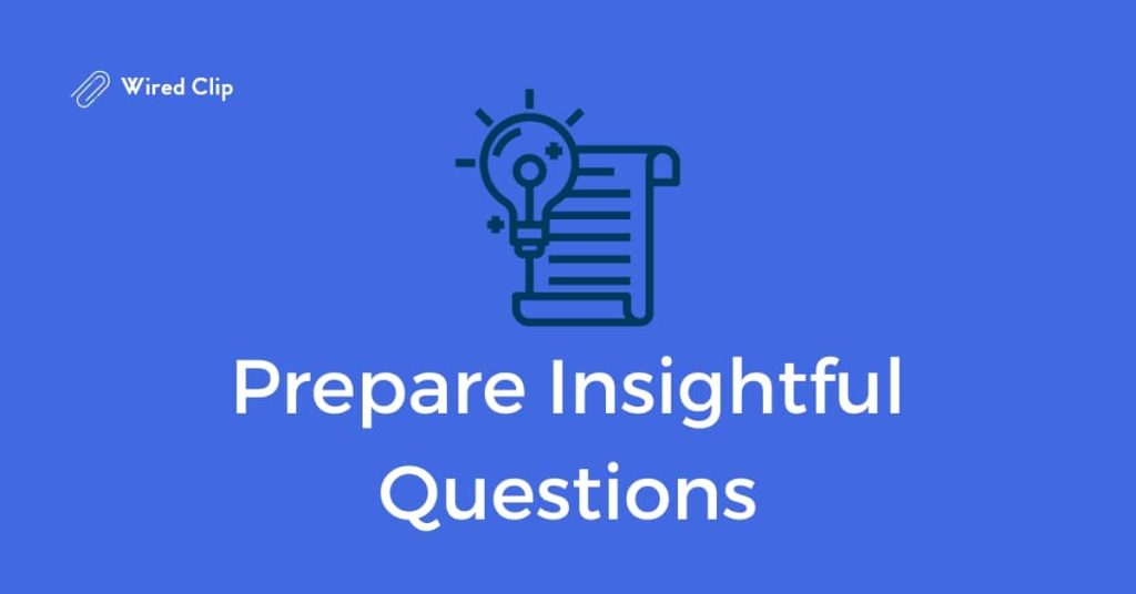 Prepare Insightful Questions