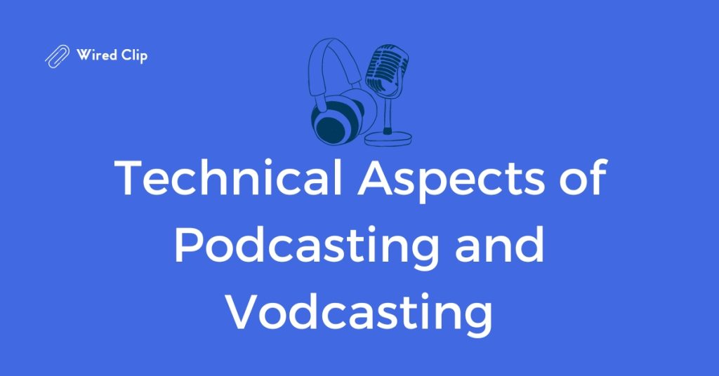 Technical Aspects of Podcasting and Vodcasting