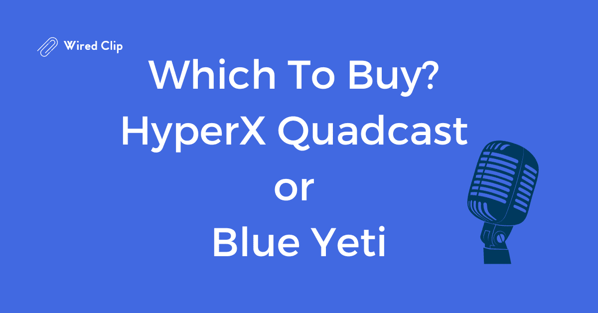 Blue Yeti vs HyperX Quadcast Choosing the Better Microphone