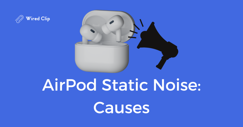 static noise airpod causes