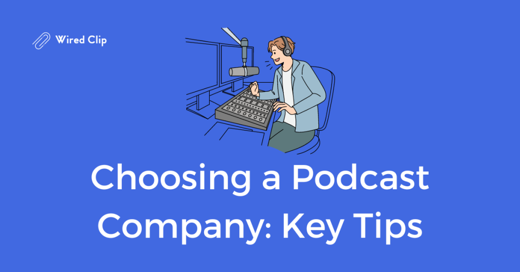 Choosing a Podcast Company Key Tips