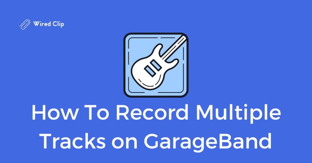multiple tracks recording garageband
