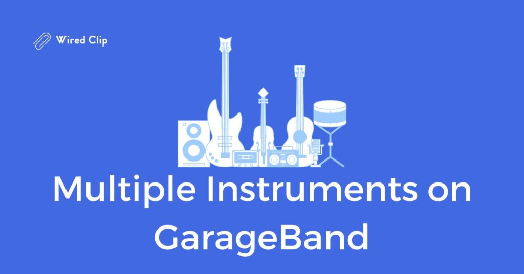 multiple instruments recording garageband