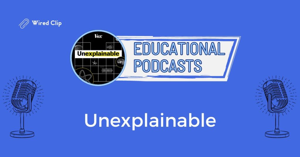 unexplainable podcast